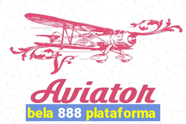 bela 888 plataforma